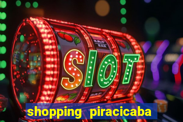 shopping piracicaba - brmalls