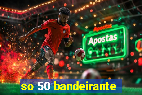 so 50 bandeirante