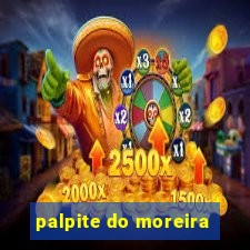 palpite do moreira