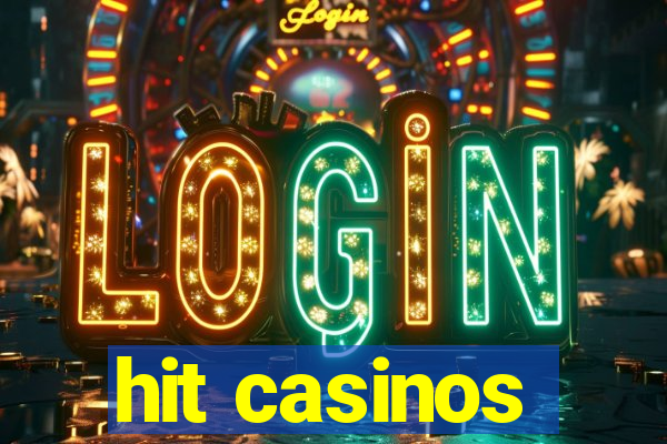 hit casinos