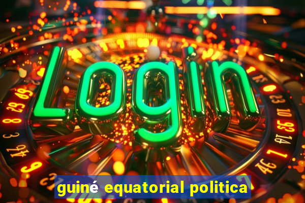 guiné equatorial politica