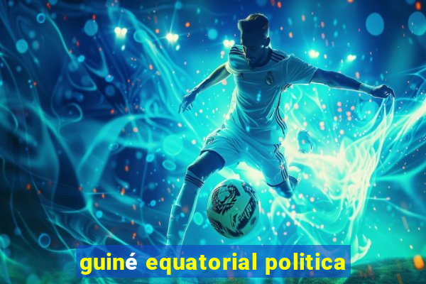 guiné equatorial politica