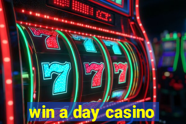 win a day casino