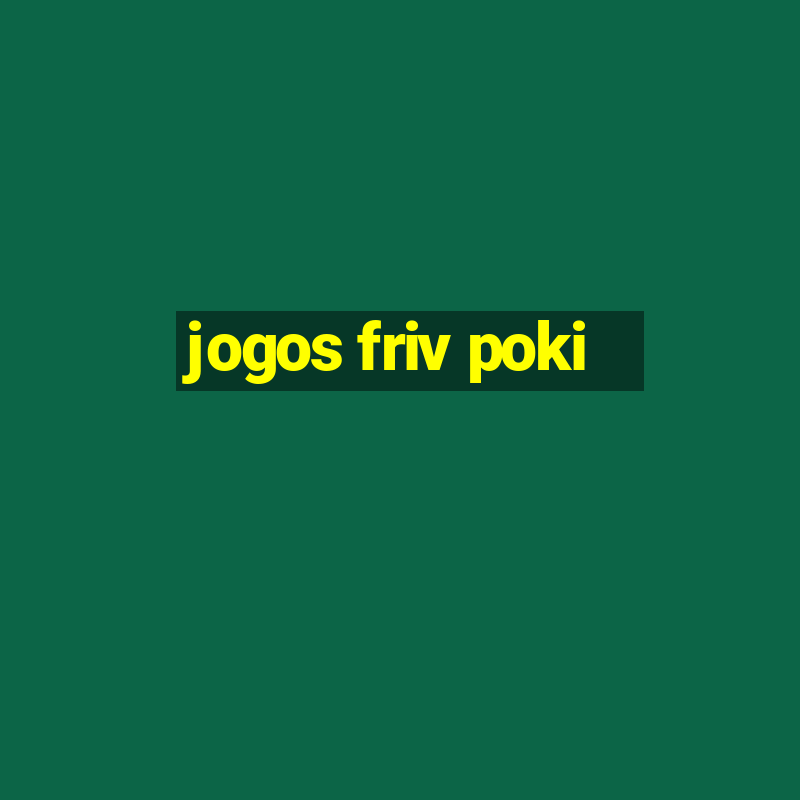 jogos friv poki