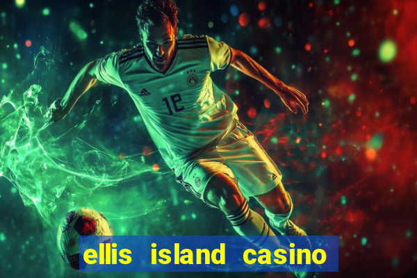 ellis island casino & brewery