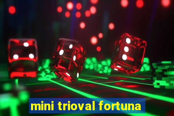 mini trioval fortuna