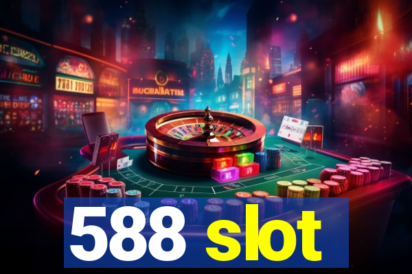 588 slot