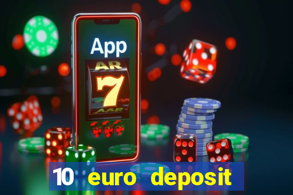 10 euro deposit bonus casino