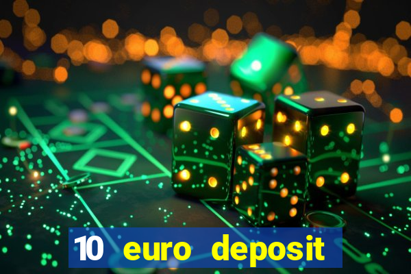 10 euro deposit bonus casino