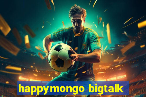 happymongo bigtalk