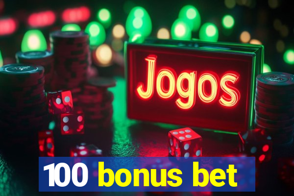 100 bonus bet