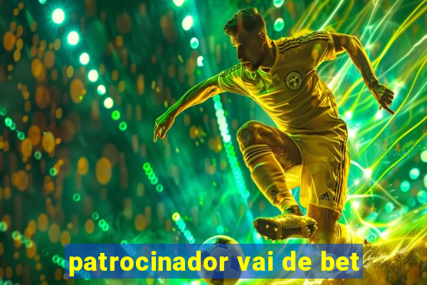 patrocinador vai de bet