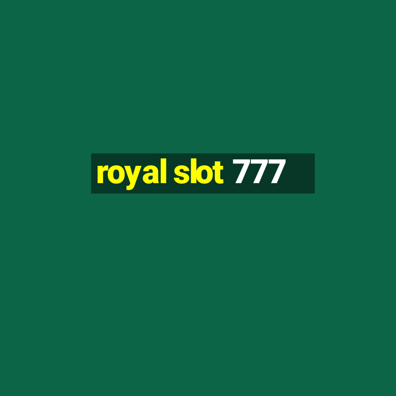 royal slot 777