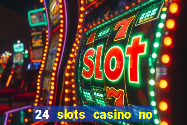 24 slots casino no deposit bonus codes