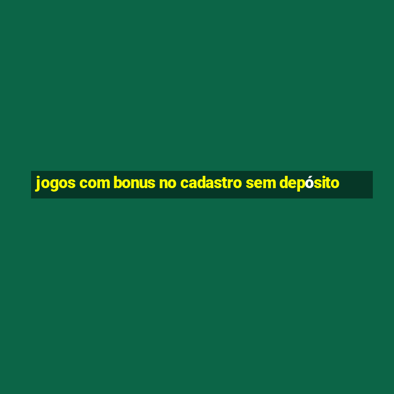 jogos com bonus no cadastro sem depósito