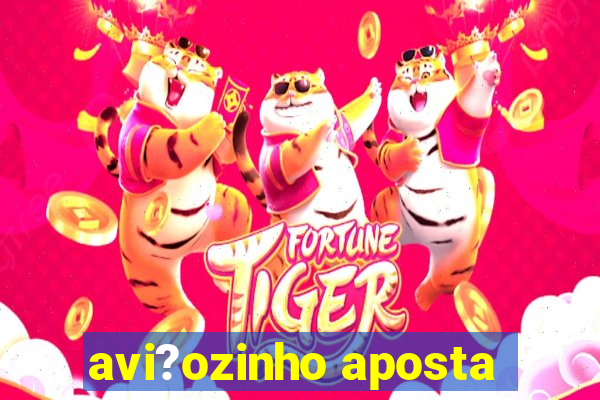 avi?ozinho aposta