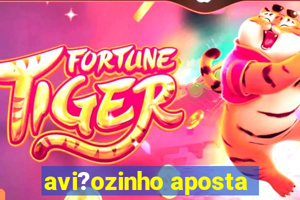 avi?ozinho aposta