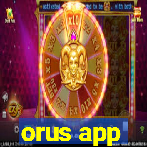 orus app