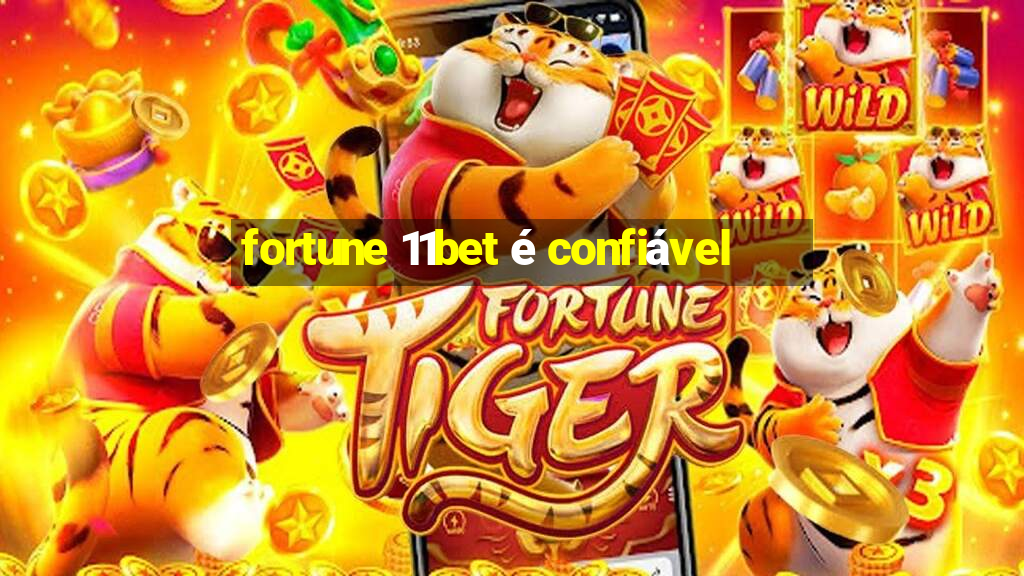 fortune 11bet é confiável