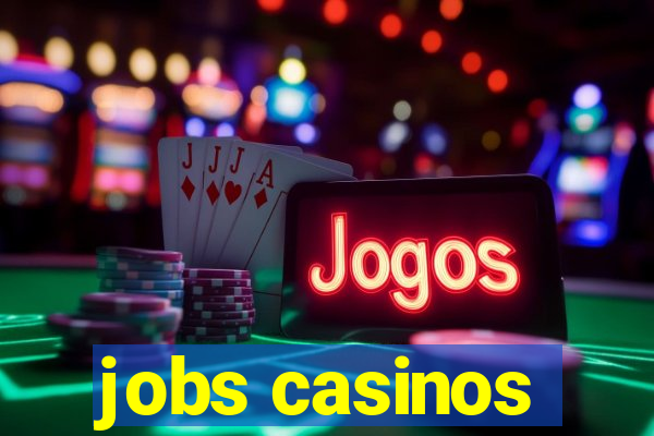 jobs casinos