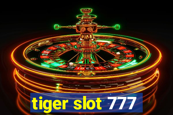 tiger slot 777