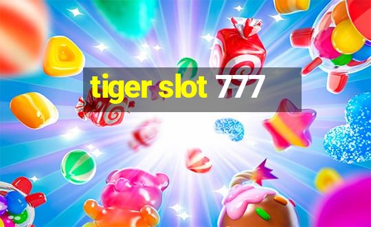 tiger slot 777