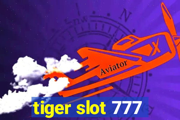 tiger slot 777