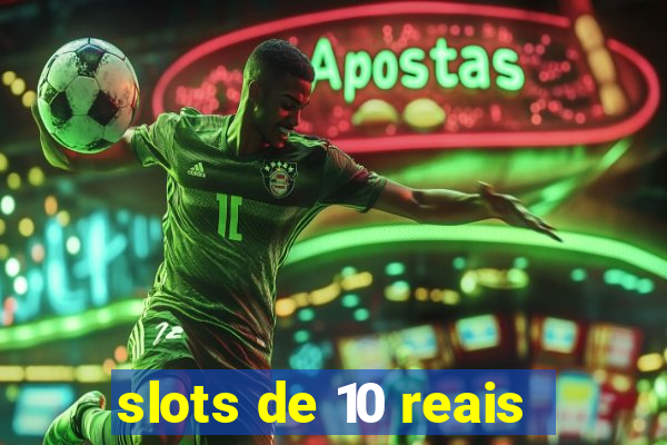 slots de 10 reais