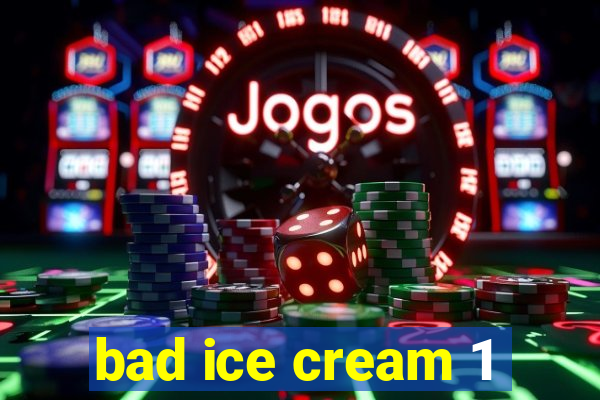 bad ice cream 1