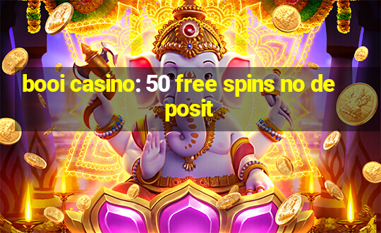 booi casino: 50 free spins no deposit