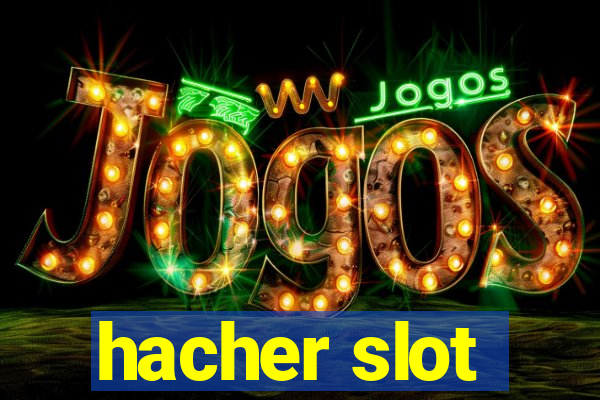 hacher slot