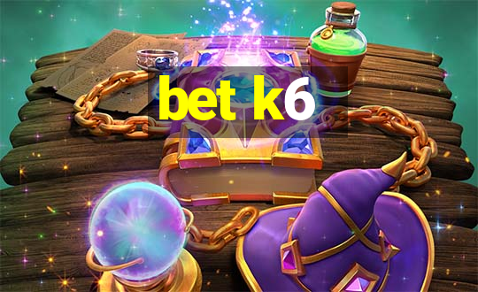 bet k6