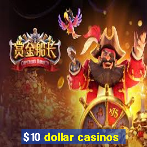 $10 dollar casinos