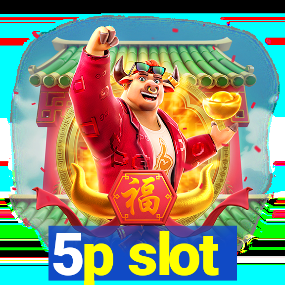 5p slot