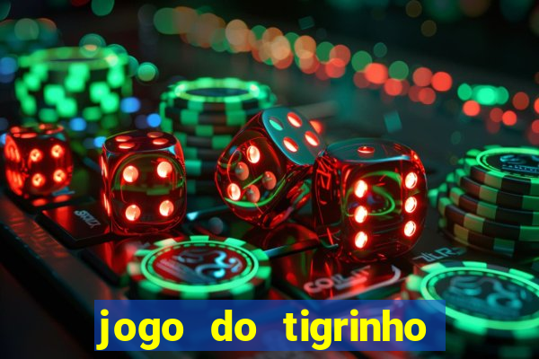 jogo do tigrinho na casa chinesa