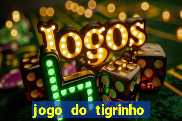 jogo do tigrinho na casa chinesa