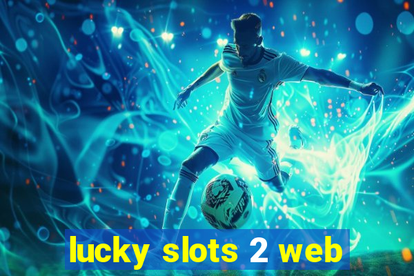 lucky slots 2 web