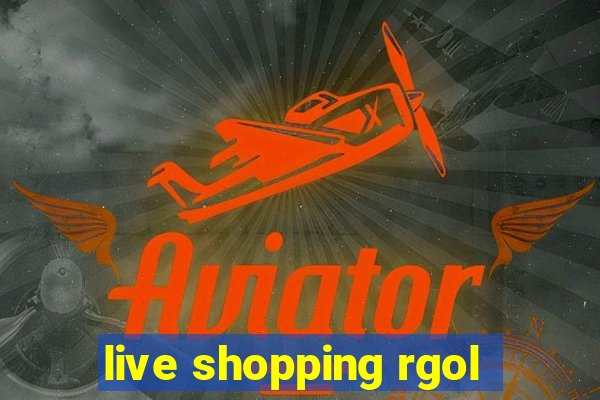 live shopping rgol