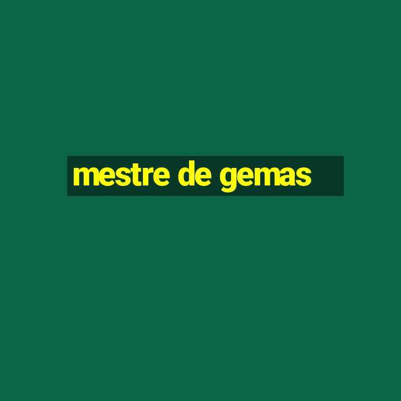 mestre de gemas