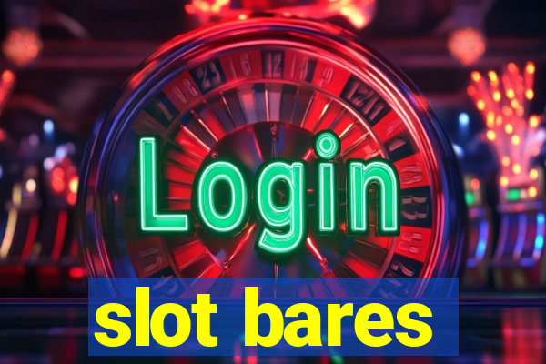 slot bares