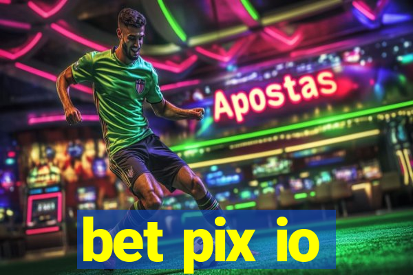 bet pix io