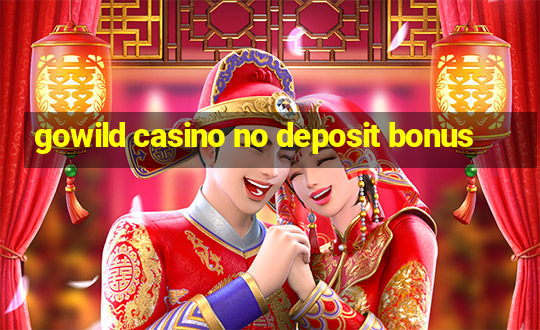 gowild casino no deposit bonus