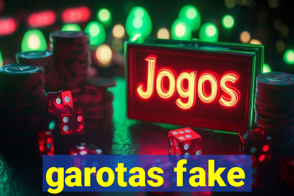 garotas fake