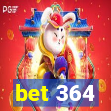 bet 364