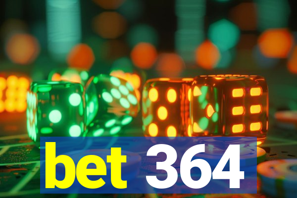 bet 364