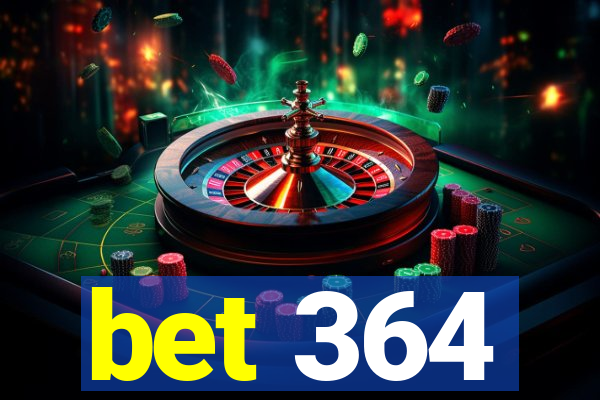 bet 364