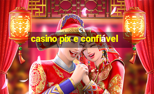 casino pix e confiável