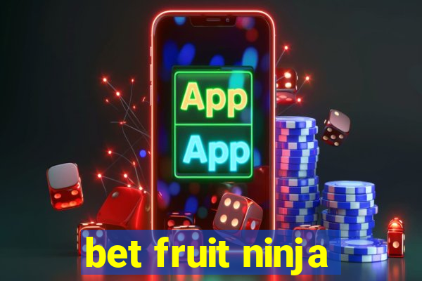 bet fruit ninja