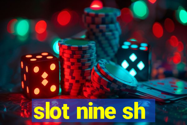 slot nine sh