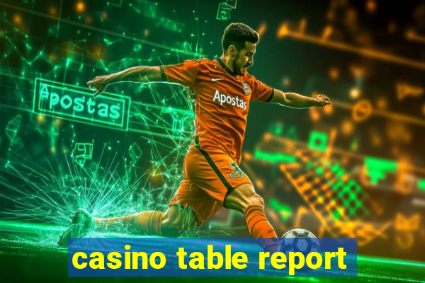 casino table report